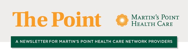 The Point A Newsletter for Martin's Point Health Care Network Providers